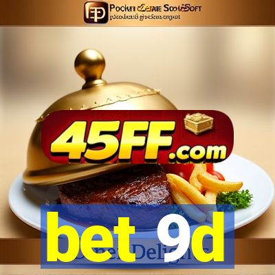 bet 9d